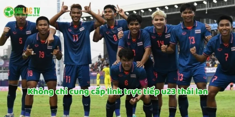 Xoilac TV không chỉ cung cấp link trực tiếp u23 thái lan