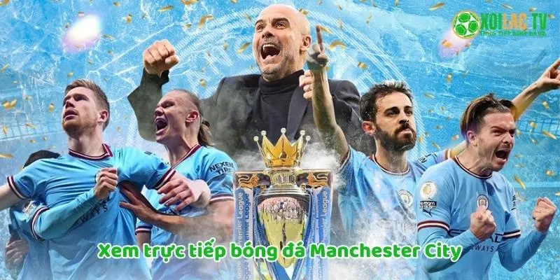 Xem trực tiếp bóng đá Manchester City