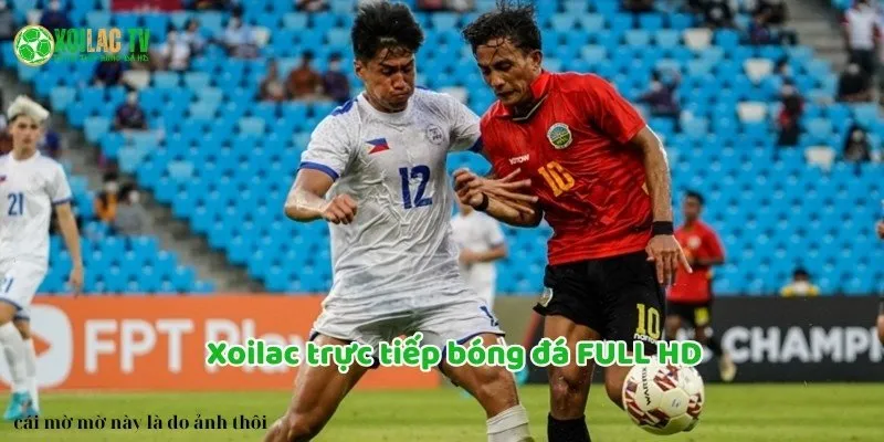 Xoilac trực tiếp bóng đá Full HD
